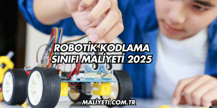Robotik Kodlama Sınıfı Maliyeti 2025