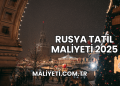 Rusya Tatil Maliyeti 2025