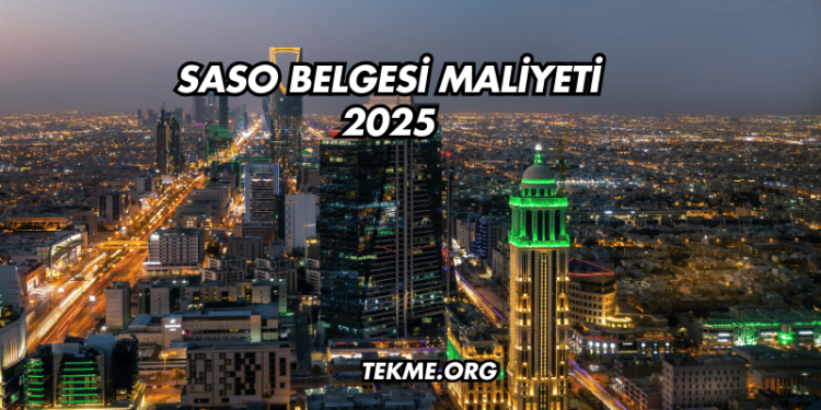 SASO Belgesi Maliyeti 2025