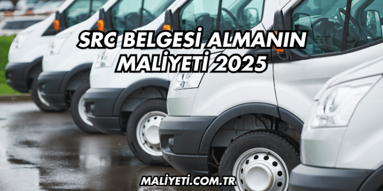 SRC Belgesi Almanın Maliyeti 2025