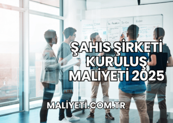 Şahıs Şirketi Kuruluş Maliyeti 2025