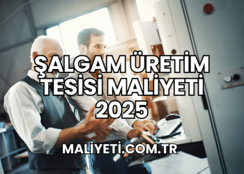 Şalgam Üretim Tesisi Maliyeti 2025