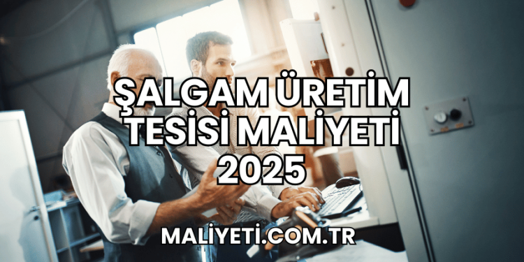 Şalgam Üretim Tesisi Maliyeti 2025