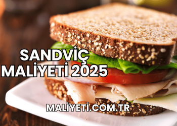 Sandviç Maliyeti 2025