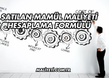 Satılan Mamül Maliyeti Hesaplama Formülü