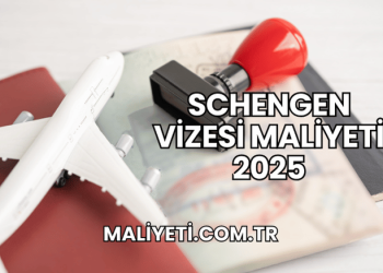 Schengen vizesi maliyeti 2025