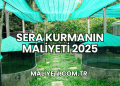 Sera Kurmanın Maliyeti 2025