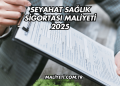 Seyahat Sağlık Sigortası Maliyeti 2025