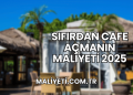 Sıfırdan Cafe Açmanın Maliyeti 2025