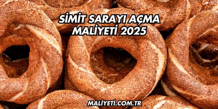 Simit Sarayı Açma Maliyeti 2025