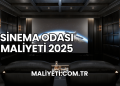 Sinema Odası Maliyeti 2025