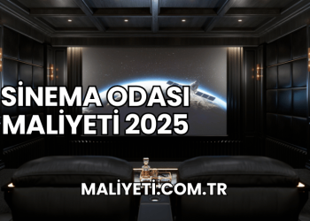 Sinema Odası Maliyeti 2025