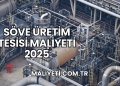 Söve Üretim Tesisi Maliyeti 2025