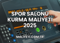 Spor Salonu Kurma Maliyeti 2025