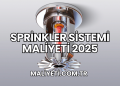 Sprinkler Sistemi Maliyeti 2025