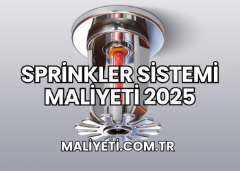 Sprinkler Sistemi Maliyeti 2025