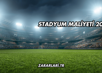 Stadyum Maliyeti 2025