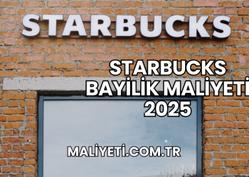 Starbucks Bayilik Maliyeti 2025