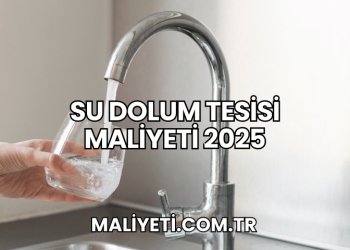 Su Dolum Tesisi Maliyeti 2025