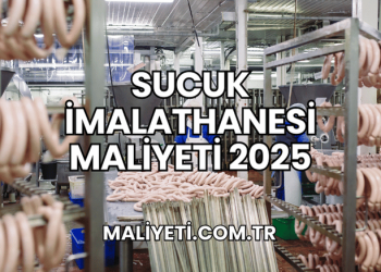 Sucuk İmalathanesi Maliyeti 2025