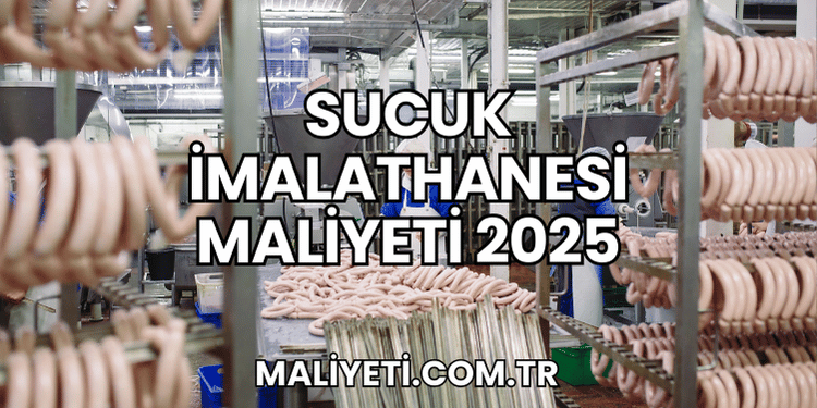 Sucuk İmalathanesi Maliyeti 2025