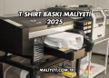 T-shirt Baskı Maliyeti 2025
