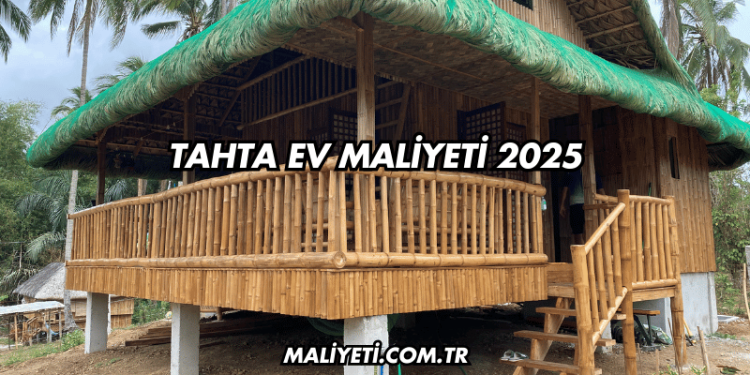Tahta Ev Maliyeti 2025