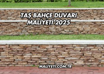 Taş Bahçe Duvarı Maliyeti 2025