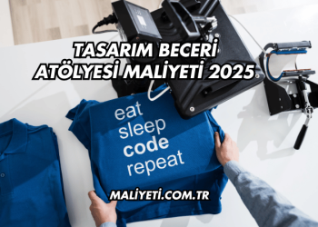 Tasarım Beceri Atölyesi Maliyeti 2025