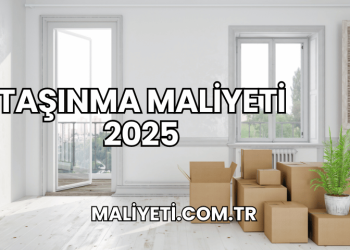 Taşınma Maliyeti 2025