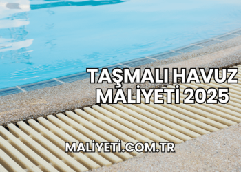 Taşmalı Havuz Maliyeti 2025