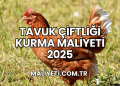 Tavuk Çiftliği Kurma Maliyeti 2025