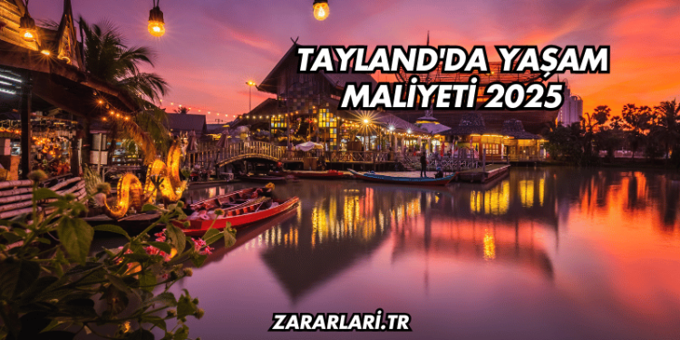 Tayland'da Yaşam Maliyeti 2025
