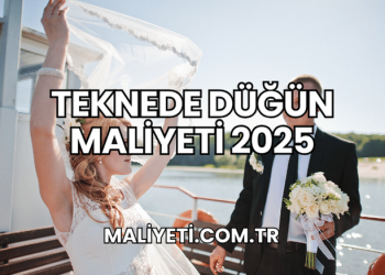 Teknede Düğün Maliyeti 2025