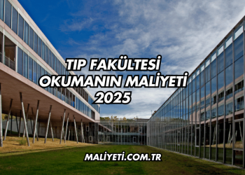 Tıp Fakültesi Okumanın Maliyeti 2025