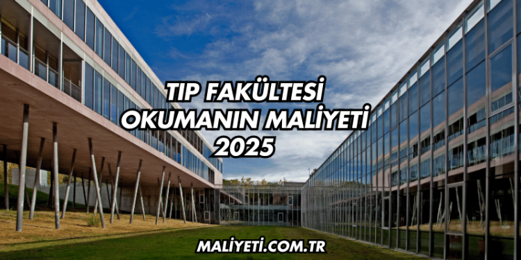 Tıp Fakültesi Okumanın Maliyeti 2025
