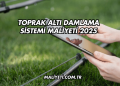 Toprak Altı Damlama Sistemi Maliyeti 2025