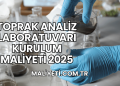 Toprak Analiz Laboratuvarı Kurulum Maliyeti 2025