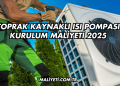 Toprak Kaynaklı Isı Pompası Kurulum Maliyeti 2025