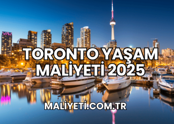 Toronto Yaşam Maliyeti 2025