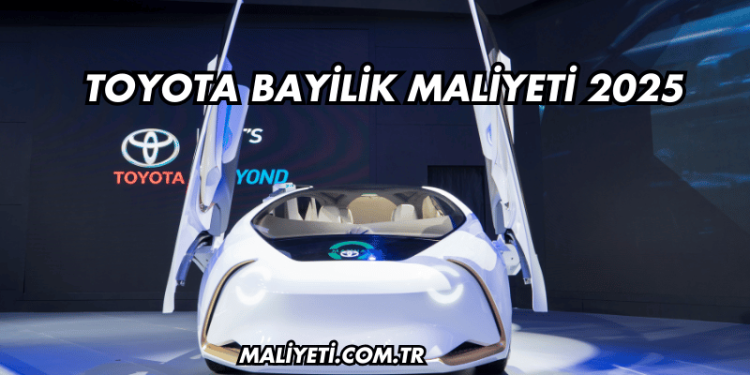 Toyota Bayilik Maliyeti 2025