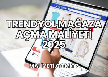 Trendyol Mağaza Açma Maliyeti 2025