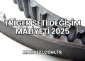 Triger Seti Değişim Maliyeti 2025