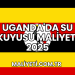 Uganda'da Su Kuyusu Maliyeti 2025