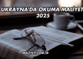 Ukrayna'da Okuma Maliyeti 2025