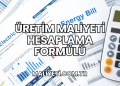 Üretim Maliyeti Hesaplama Formülü