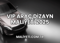 VIP Araç Dizayn Maliyeti 2025