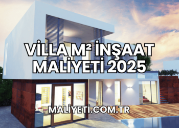 Villa m² İnşaat Maliyeti 2025