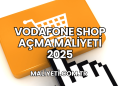 Vodafone Shop Açma Maliyeti 2025