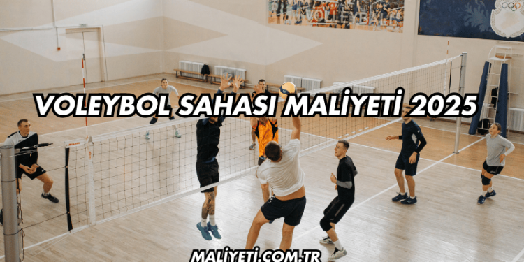 Voleybol Sahası Maliyeti 2025